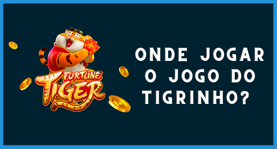 Qual plataforma tem o jogo do tigre?