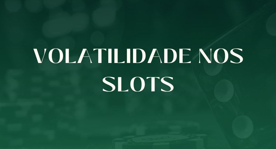 Volatilidade nos jogos de cassino