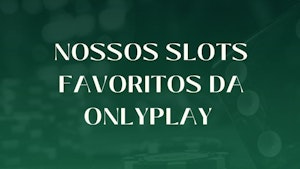 Nossos slots favoritos da onlyplay